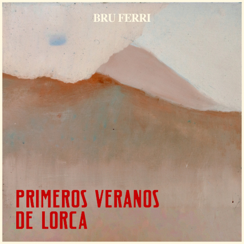 Bru Ferri — Primeros Veranos de Lorca
